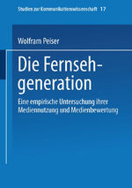 ISBN 9783531128306: Die Fernsehgeneration – Eine empirische Untersuchung ihrer Mediennutzung und Medienbewertung