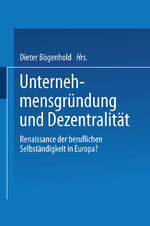 ISBN 9783531131870: Unternehmensgründung und Dezentralität - Renaissance der beruflichen Selbständigkeit in Europa?