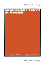 ISBN 9783531132273: Die neue radikale Rechte im Vergleich - USA, Frankreich, Deutschland