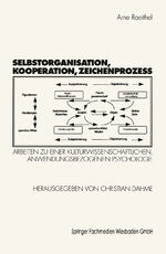 ISBN 9783531133294: Selbstorganisation, Kooperation, Zeichenprozeß - Arbeiten zu einer kulturwissenschaftlichen, anwendungsbezogenen Psychologie