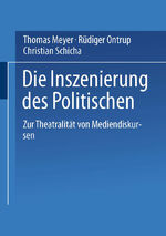 ISBN 9783531134338: Die Inszenierung des Politischen – Zur Theatralität von Mediendiskursen