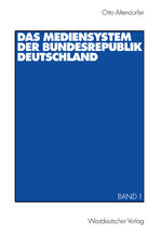 Das Mediensystem der Bundesrepublik Deutschland – Band 1