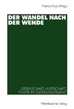 Der Wandel nach der Wende - Gesellschaft, Wirtschaft, Politik in Ostdeutschland