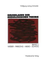 ISBN 9783531135564: Grundlagen der soziologischen Theorie. Band 1: Weber - Parsons- Mead - Schütz