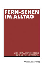 ISBN 9783531135892: Fern-Sehen im Alltag - Zur Sozialpsychologie der Medienrezeption