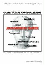 ISBN 9783531137902: Qualität im Journalismus: Grundlagen - Dimensionen - Praxismodelle Prof. Dr. Hans-Jürgen Bucher Kommunikation Medien Journalistik Medienarbeit Kommunikationswissenschaften Journalisten Medien Kommunik