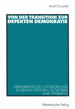 ISBN 9783531137964: Von der Transition zur defekten Demokratie - Demokratische Entwicklung in den Philippinen, Südkorea und Thailand