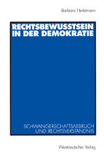 ISBN 9783531138039: Rechtsbewusstsein in der Demokratie / Schwangerschaftsabbruch und Rechtsverständnis / Barbara Heitzmann / Taschenbuch / Paperback / 366 S. / Deutsch / 2002 / VS Verlag fr Sozialwissenschaften