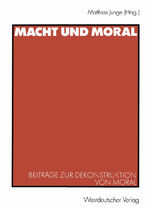 ISBN 9783531138633: Macht und Moral / Beiträge zur Dekonstruktion von Moral / Matthias Junge / Taschenbuch / Paperback / 278 S. / Deutsch / 2003 / VS Verlag fr Sozialwissenschaften / EAN 9783531138633