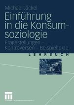 ISBN 9783531140124: Einführung in die Konsumsoziologie – Fragestellungen - Kontroversen - Beispieltexte