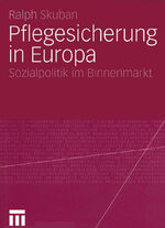 Pflegesicherung in Europa - Sozialpolitik im Binnenmarkt