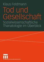 ISBN 9783531142975: Tod und Gesellschaft – Sozialwissenschaftliche Thanatologie im Überblick