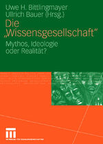 Die "Wissensgesellschaft" – Mythos, Ideologie oder Realität?