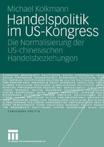 ISBN 9783531147154: Handelspolitik im US-Kongress - Die Normalisierung der US-chinesischen Handelsbeziehungen