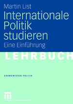 ISBN 9783531147383: Internationale Politik studieren | Eine Einführung | Martin List | Taschenbuch | vii | Deutsch | 2006 | VS Verlag für Sozialwissenschaften | EAN 9783531147383