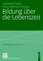 ISBN 9783531149240: Bildung über die Lebenszeit (Schriften der DGfE) Reinhard Fatke ; Hans Merkens (Hrsg.)