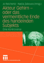 ISBN 9783531149301: Akteur Gehirn - oder das vermeintliche Ende des handelnden Subjekts – Eine Kontroverse