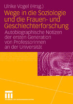 ISBN 9783531149660: Wege in die Soziologie und die Frauen- und Geschlechterforschung - Autobiographische Notizen der ersten Generation von Professorinnen an der Universität