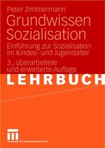 Grundwissen Sozialisation - Einführung zur Sozialisation im Kindes- und Jugendalter