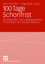 ISBN 9783531151977: 100 Tage Schonfrist - Bundespolitik und Landtagswahlen im Schatten der Großen Koalition