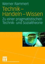 ISBN 9783531152608: Technik - Handeln - Wissen: Zu Einer Pragmatistischen Technik- und Sozialtheorie (German Edition)