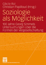 ISBN 9783531156347: Soziologie als Möglichkeit - 100 Jahre Georg Simmels Untersuchungen über die Formen der Vergesellschaftung