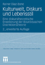 ISBN 9783531156460: Kulturwelt, Diskurs und Lebensstil - Eine diskurstheoretische Erweiterung der Bourdieuschen Distinktionstheorie