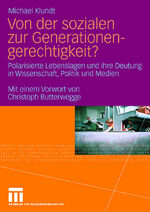 ISBN 9783531156651: Von der sozialen zur Generationengerechtigkeit? - Polarisierte Lebenslagen und ihre Deutung in Wissenschaft, Politik und Medien