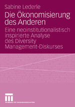 ISBN 9783531157016: Die Ökonomisierung des Anderen - Eine neoinstitutionalistisch inspirierte Analyse des Diversity Management-Diskurses