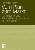 ISBN 9783531157030: Vom Plan zum Markt - Parteipolitik und Privatisierungsprozesse in Osteuropa