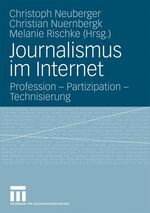 ISBN 9783531157672: Journalismus im Internet - Profession - Partizipation - Technisierung