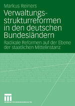 ISBN 9783531157740: Verwaltungsstrukturreformen in den deutschen Bundesländern - Radikale Reformen auf der Ebene der staatlichen Mittelinstanz