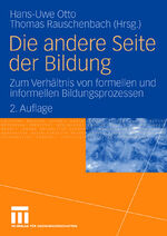 Die andere Seite der Bildung – Zum Verhältnis von formellen und informellen Bildungsprozessen