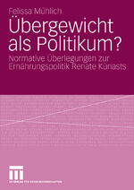 ISBN 9783531158167: Übergewicht als Politikum? - Normative Überlegungen zur Ernährungspolitik Renate Künasts