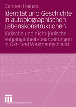 ISBN 9783531158419: Identität und Geschichte in autobiographischen Lebenskonstruktionen – Jüdische und nicht-jüdische Vergangenheitsbearbeitungen in Ost- und Westdeutschland