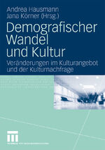 ISBN 9783531158570: Demografischer Wandel und Kultur - Veränderungen im Kulturangebot und der Kulturnachfrage