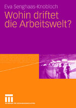 ISBN 9783531158600: Wohin driftet die Arbeitswelt?