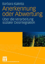 ISBN 9783531159836: Anerkennung oder Abwertung – Über die Verarbeitung sozialer Desintegration