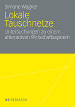 ISBN 9783531163116: Lokale Tauschnetze - Untersuchungen zu einem alternativen Wirtschaftssystem