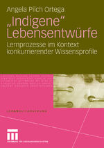 ISBN 9783531164823: "Indigene" Lebensentwürfe - Lernprozesse im Kontext konkurrierender Wissensprofile