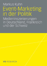 ISBN 9783531165592: Event-Marketing in der Politik - Medieninszenierungen in Deutschland, Frankreich und der Schweiz