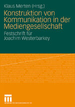 ISBN 9783531166452: Konstruktion von Kommunikation in der Mediengesellschaft – Festschrift für Joachim Westerbarkey