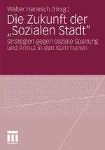 ISBN 9783531168111: Die Zukunft der „Sozialen Stadt“ - Strategien gegen soziale Spaltung und Armut in den Kommunen