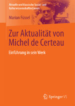 ISBN 9783531168166: Zur Aktualität von Michel de Certeau - Einführung in sein Werk