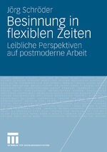 ISBN 9783531168234: Besinnung in flexiblen Zeiten - Leibliche Perspektiven auf postmoderne Arbeit