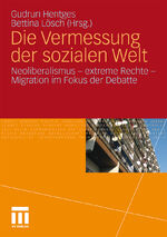 ISBN 9783531168296: Die Vermessung der sozialen Welt - Neoliberalismus - Extreme Rechte - Migration im Fokus der Debatte