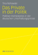 ISBN 9783531168654: Das Private in der Politik - Politiker-Homestories in der deutschen Unterhaltungspresse