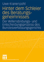 ISBN 9783531168715: Hinter dem Schleier des Beratungsgeheimnisses - Der Willensbildungs- und Entscheidungsprozess des Bundesverfassungsgerichts