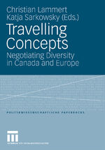 ISBN 9783531168920: Travelling Concepts - Negotiating Diversity in Canada and Europe