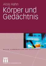 Alois Hahn: Körper und Gedächtnis / Aloi Alois Hahn: Körper und Gedächtnis / Aloi